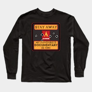 Stay away my favourite documentary is on Long Sleeve T-Shirt